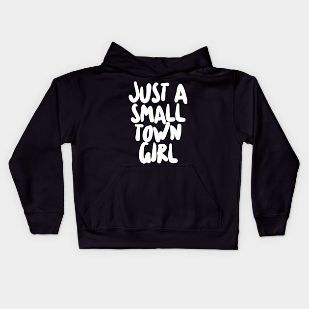 Just A Small Town Girl Kids Hoodie by DankFutura